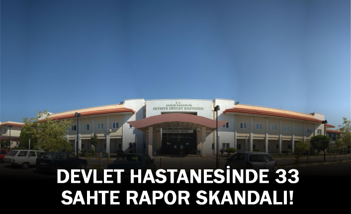 Devlet Hastanesinde 33 Sahte Rapor Skandalı