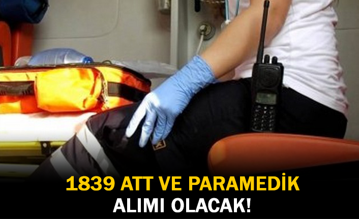1839 ATT ve Paramedik Alımı Olacak!
