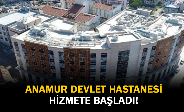 Anamur Devlet Hastanesi Hizmete Başladı!