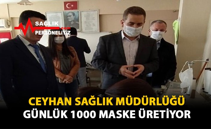 Ceyhan Sağlık Müdürlüğü Günlük 1000 Maske Üretiyor!