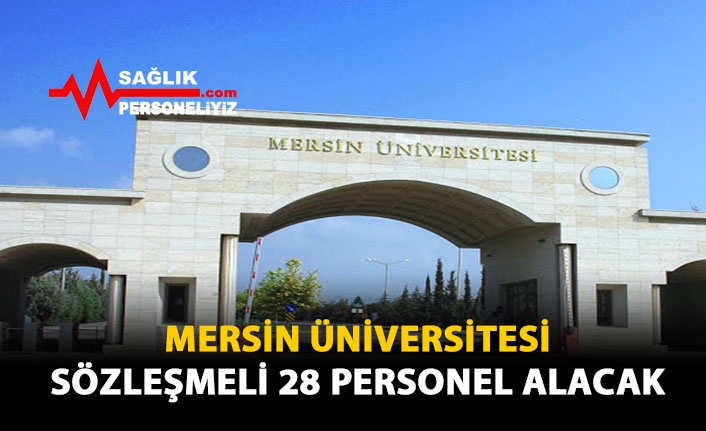Mersin Üniversitesi Sözleşmeli 28 Personel Alacak
