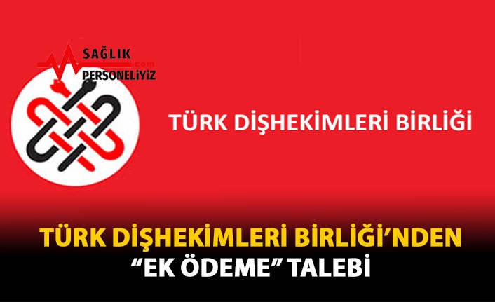 Türk Dişhekimleri Birliği'nden 'Ek Ödeme' Talebi
