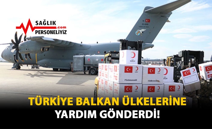 Türkiye Balkan Ülkelerine Tıbbi Yardım Gönderdi