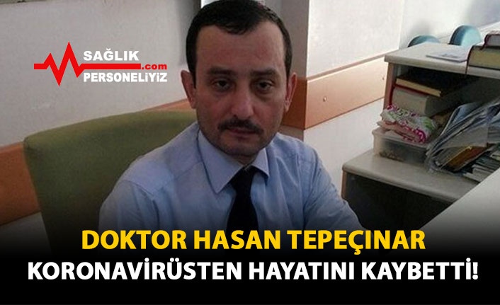 Doktor Hasan Tepeçınar Koronavirüsten Hayatını Kaybetti!