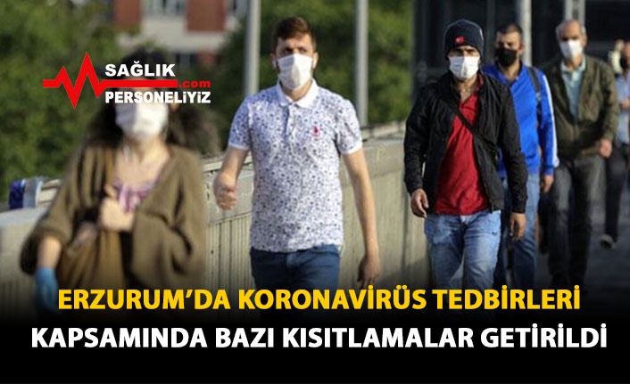 Erzurum'da Koranavirüs Tedbirleri Kapsamında Bazı Kısıtlamalar Getirildi