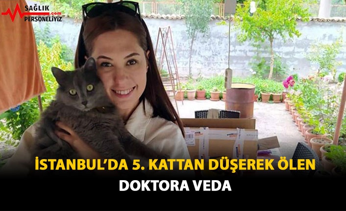 İstanbul'da 5. Kattan Düşerek Ölen Doktora Veda